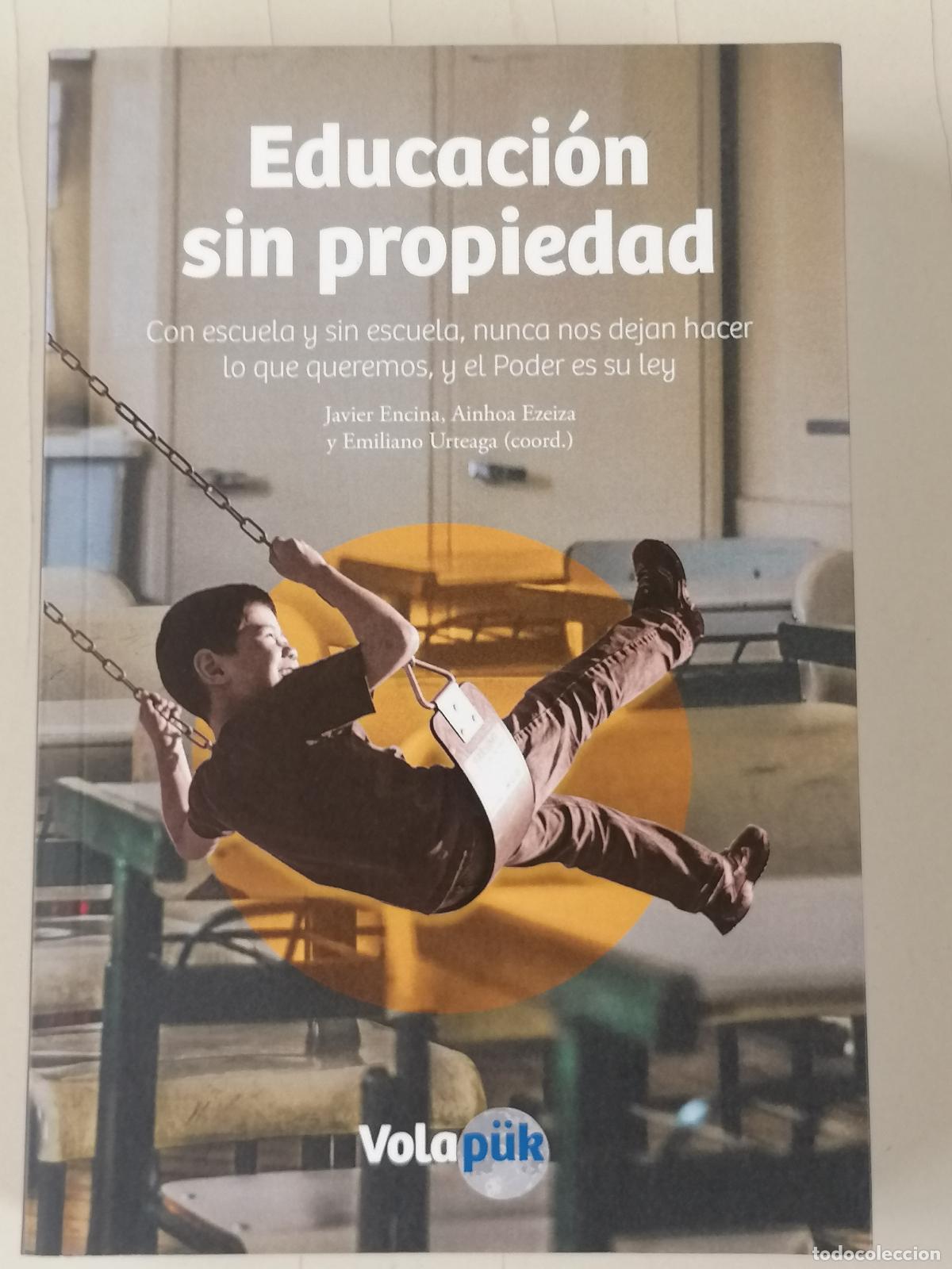 Libros de segunda mano: Urteaga, Ezeiza y Encina (Coords.) - Educaci&oacute;n sin propiedad Con o sin escuela - Volapuk