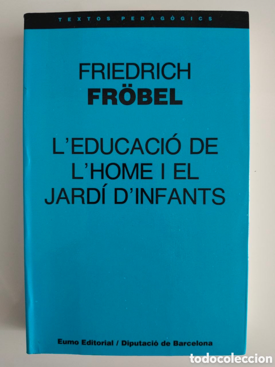 Libros de segunda mano: Friedrich Fr&ouml;bel - L'educaci&oacute; de l'home i el jard&iacute; d'infants