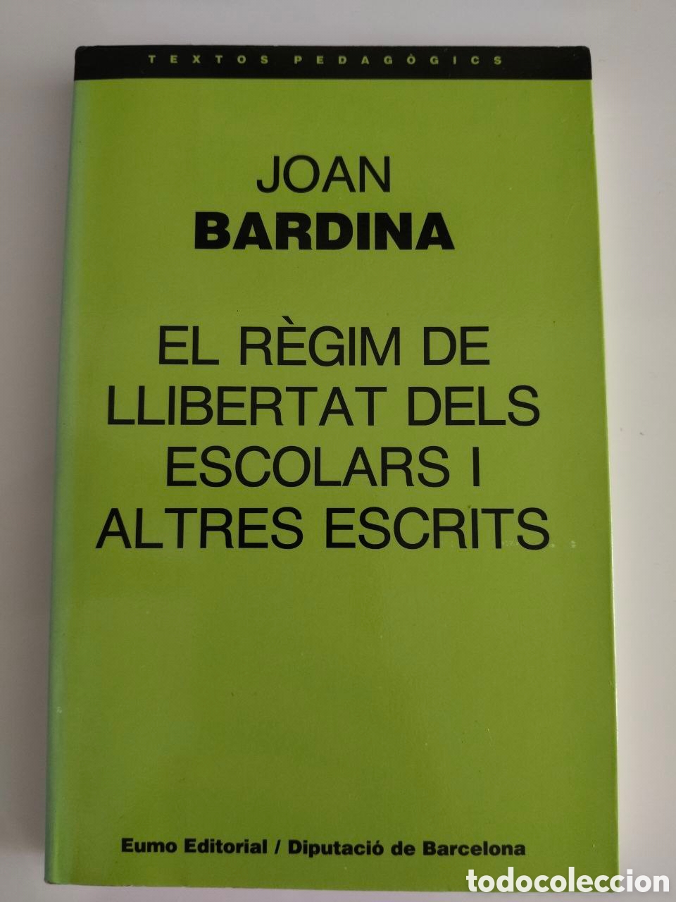 Libros de segunda mano: Joan Bardina - El r&eacute;gim de llibertat dels escolars i altres escrits