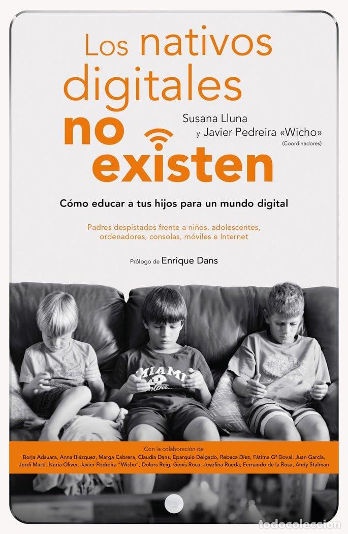 Libros de segunda mano: Los nativos digitales no existen: C&oacute;mo educar a tus hijos para un mundo digital (Deusto)