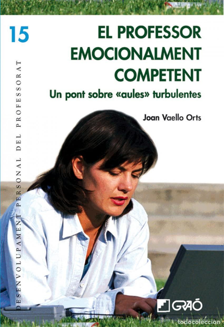 Libros de segunda mano: El professor emocionalment competent: Un pont sobre &rdquo;aules&rdquo; turbulentes: 015 (Desenvolupament person