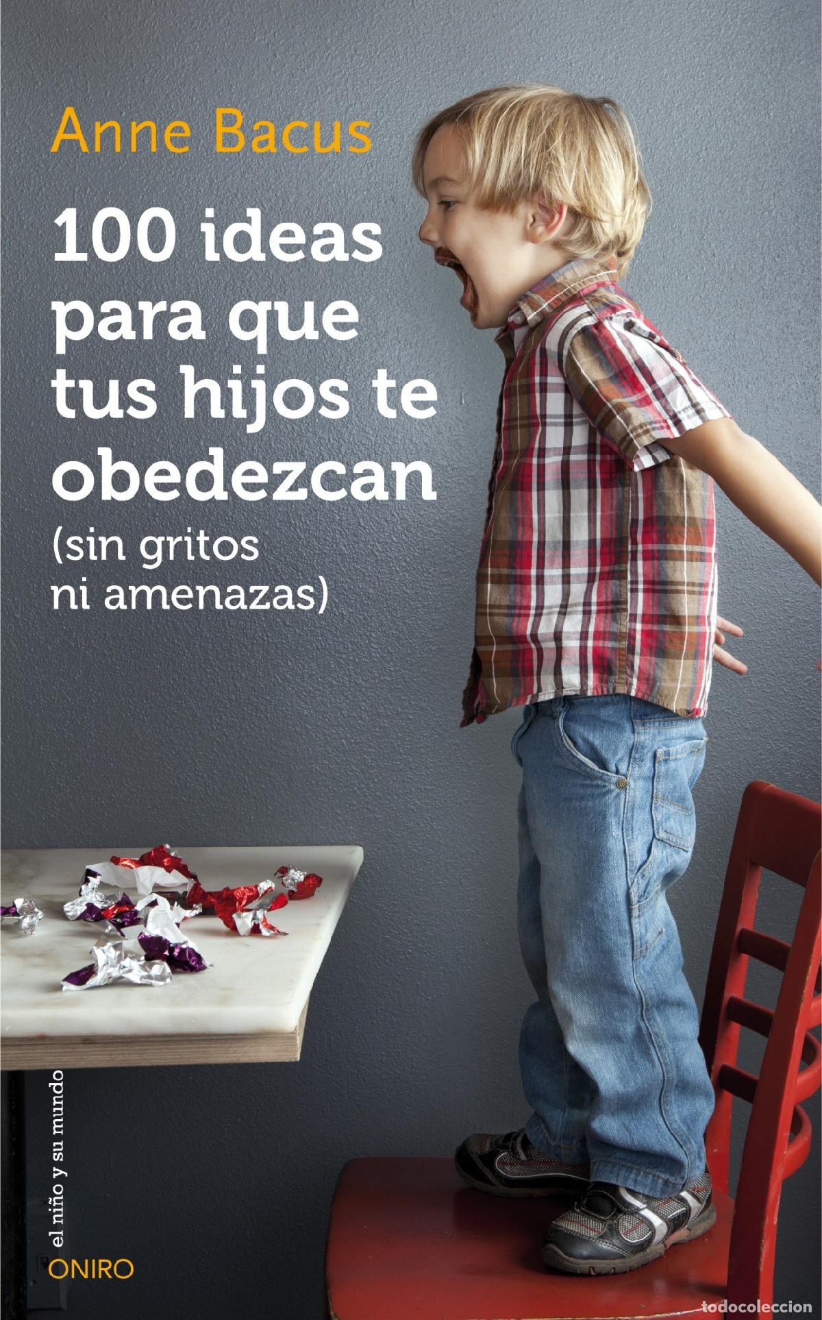 Libros de segunda mano: 100 ideas para que tus hijos te obedezcan (sin gritos ni amenazas) (El Ni&ntilde;o y su Mundo)