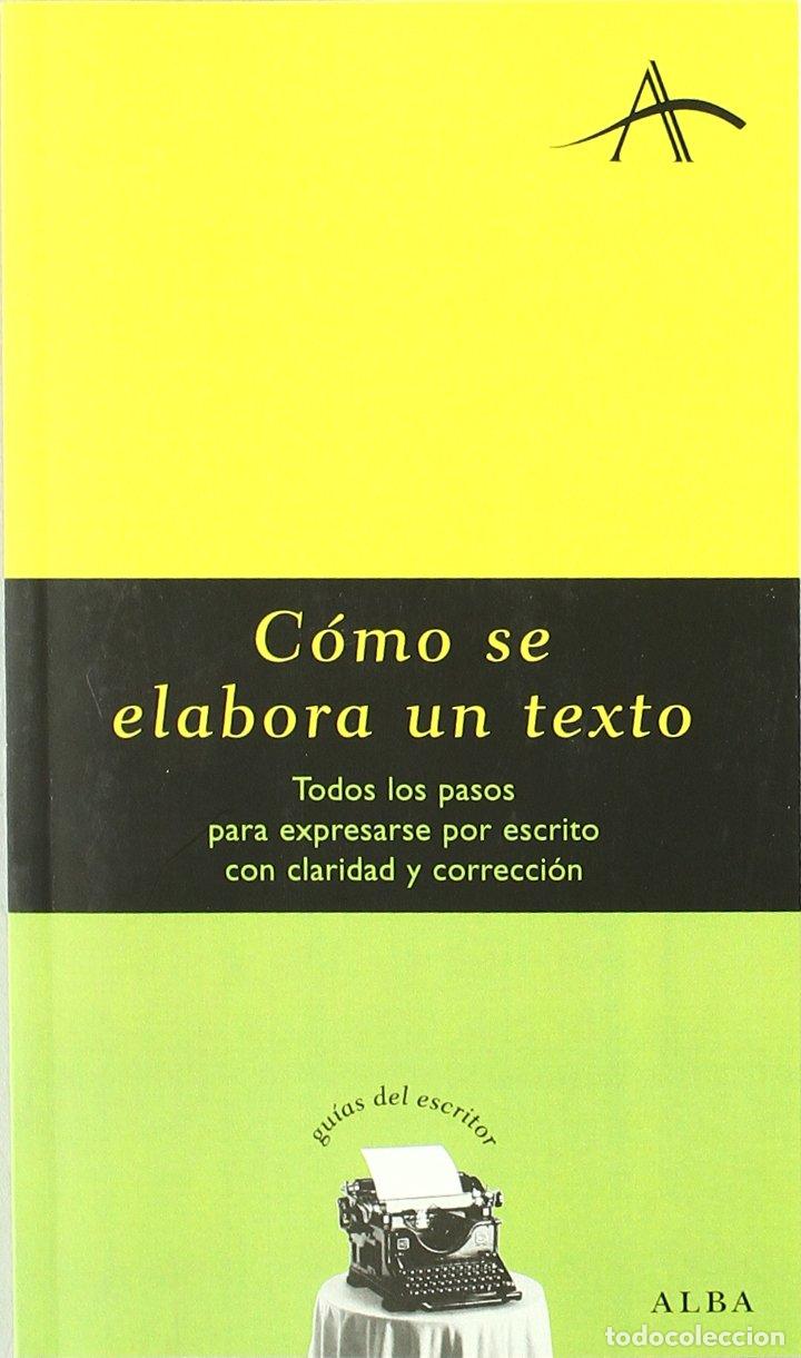 Libros de segunda mano: C&oacute;mo se elabora un texto: Todos los pasos para expresarse por escrito con claridad y correcci&oacute;n (Gu&iacute;