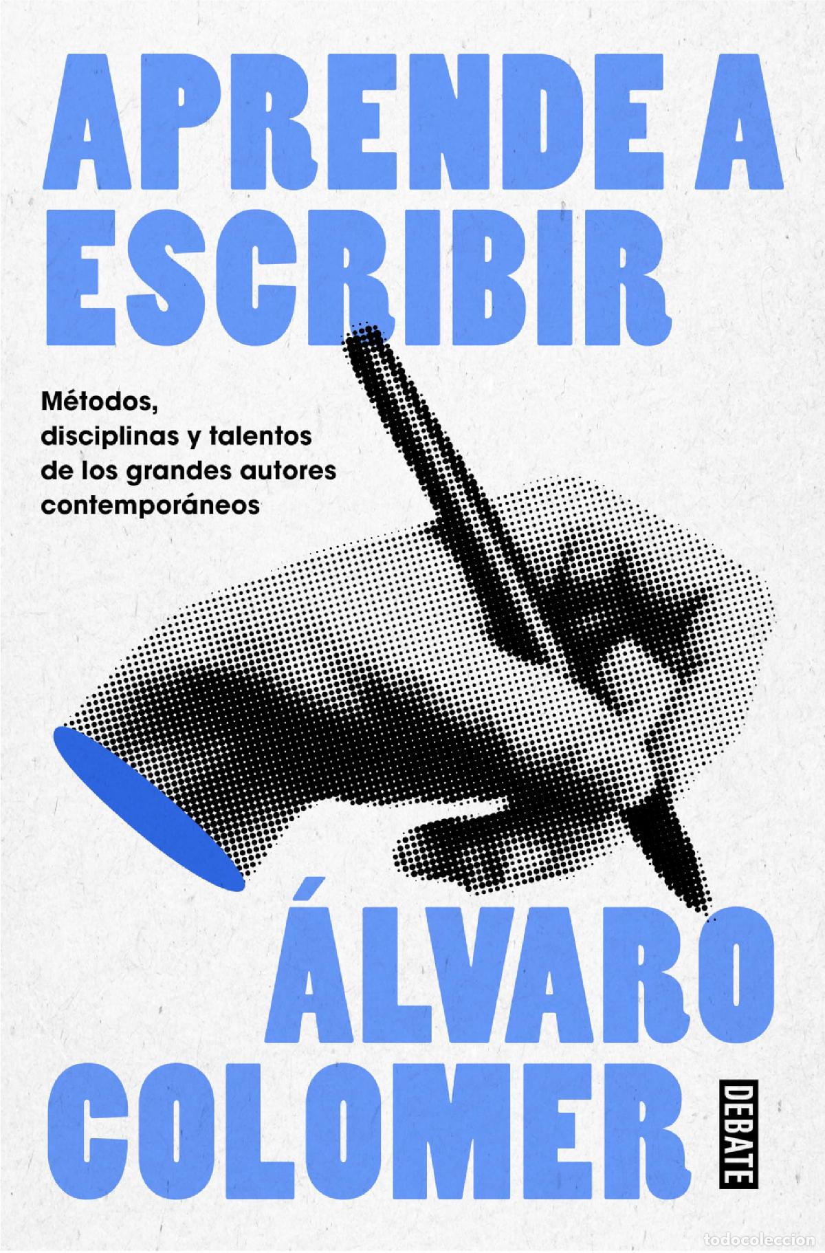 Libros de segunda mano: Aprende a escribir: M&eacute;todos, disciplinas y talentos de los grandes autores contempor&aacute;neos (Lengua y