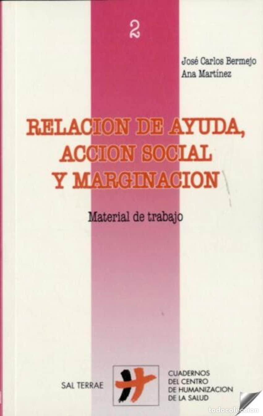 Libros de segunda mano: Relaci&oacute;n de ayuda, acci&oacute;n social y marginaci&oacute;n: Material de trabajo: 2 (Humanizar La Salud)