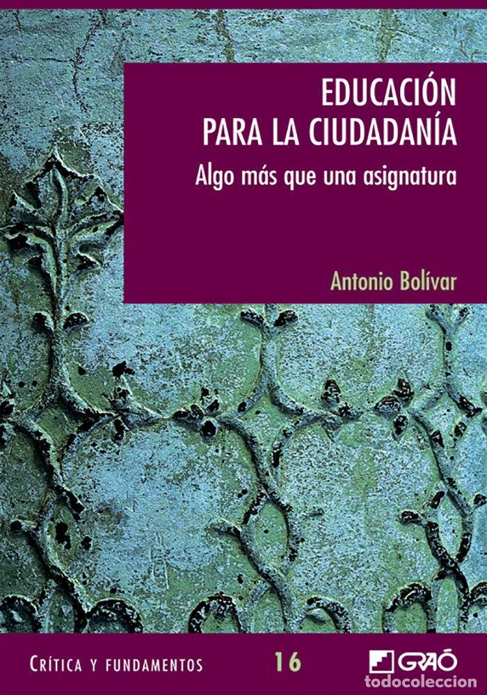 Libros de segunda mano: Educaci&oacute;n para la ciudadan&iacute;a: Algo m&aacute;s que una asignatura: 016 (Critica y Fundamentos)
