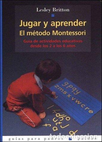 Libros de segunda mano: JUGAR Y APRENDER. EL METODO MONTESSORI: El Metodo Montessori: Guia de Actividades Educativas Desde L