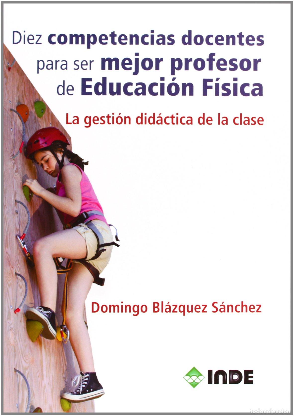 Libros de segunda mano: Diez competencias docentes para ser mejor profesor de Educaci&oacute;n F&iacute;sica: La gesti&oacute;n did&aacute;ctica de la c