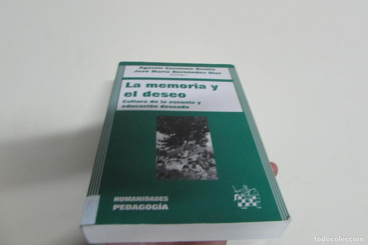 Libros de segunda mano: LA MEMORIA Y EL DESEO Cultura de la escuela y educacion deseada AGUSTIN ESCOLANO BENITO