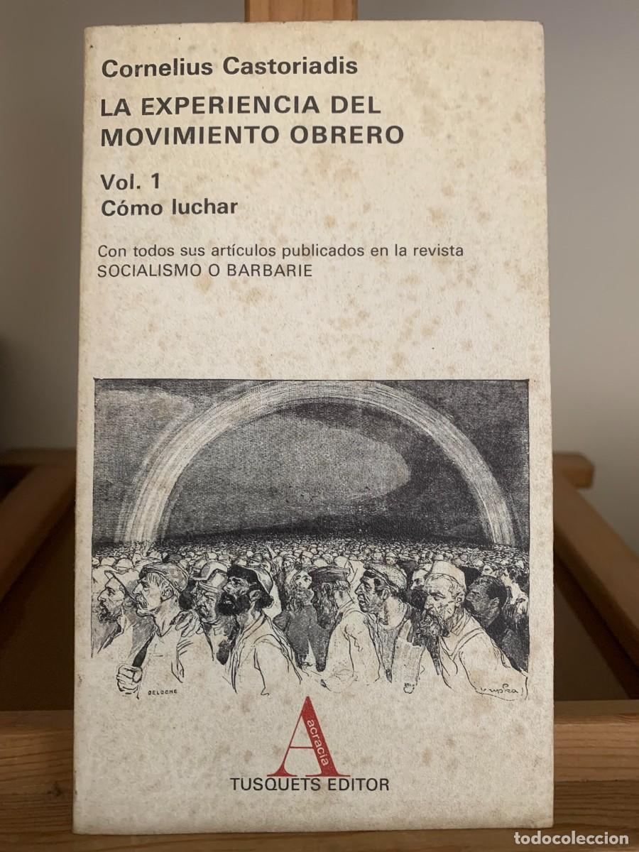 Libros de segunda mano: La Experiencia del Movimiento Obrero, Vol. 1 C&oacute;mo Luchar, Cornelius Castoriadis, Socialismo o barb