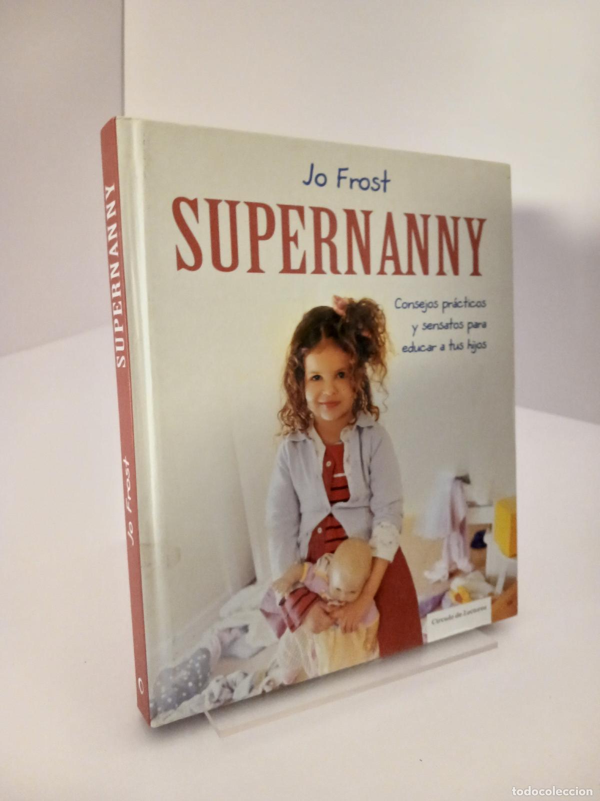 Libros de segunda mano: Supernanny: Consejos pr&aacute;cticos y sensatos para educar a tus hijos - Jo Frost