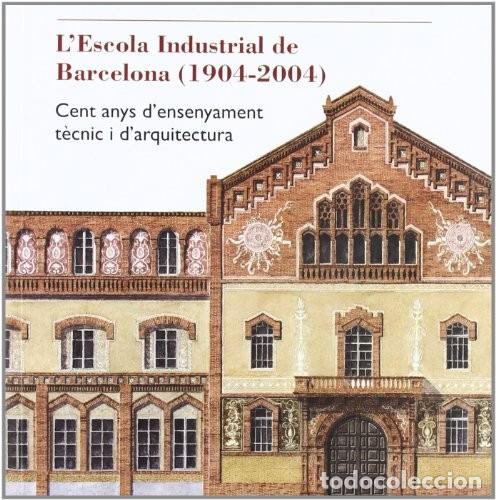 Libros de segunda mano: Escola Industrial de Barcelona (1904-2004): Cent anys d'ensenyament t&egrave;cnic i d'arquitectura Edici&oacute;n