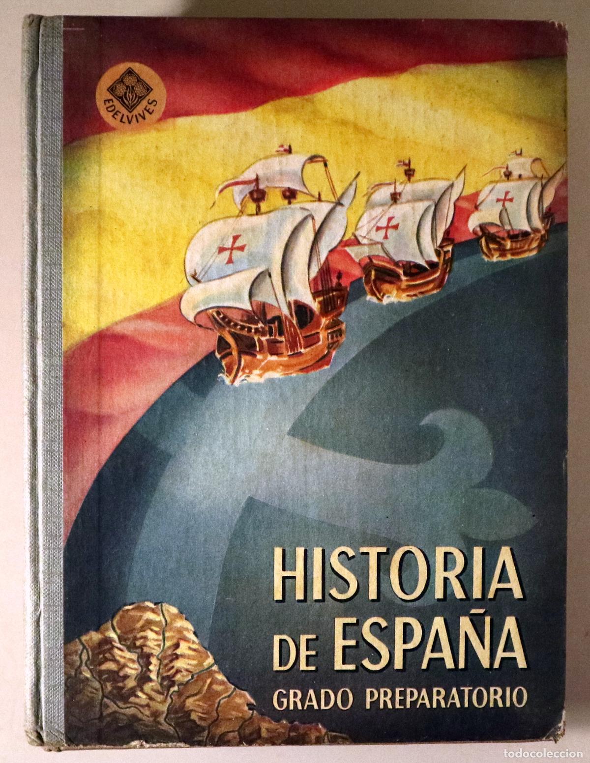 Libros de segunda mano: HISTORIA DE ESPA&Ntilde;A. Grado preparatorio - Zaragoza 1960 - Ilustrado