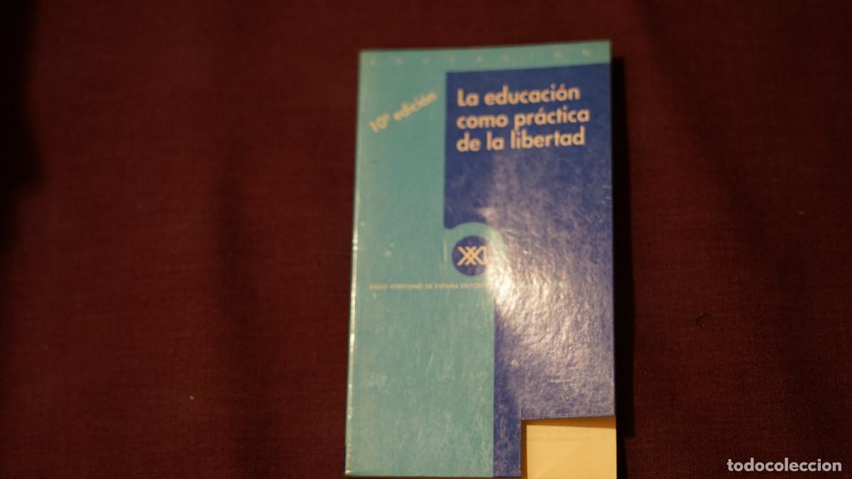 Libros de segunda mano: Paulo Freire - La educaci&oacute;n como pr&aacute;ctica de la libertas - Siglo XXI