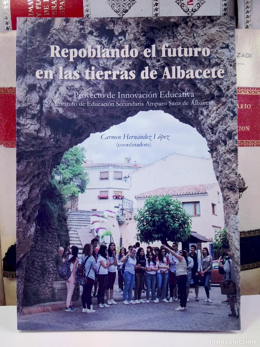 Libros de segunda mano: REPOBLANDO EL FUTURO EN LAS TIERRAS DE ALBACETE. Instituto de Educaci&oacute;n Secundaria Amparo Sanz