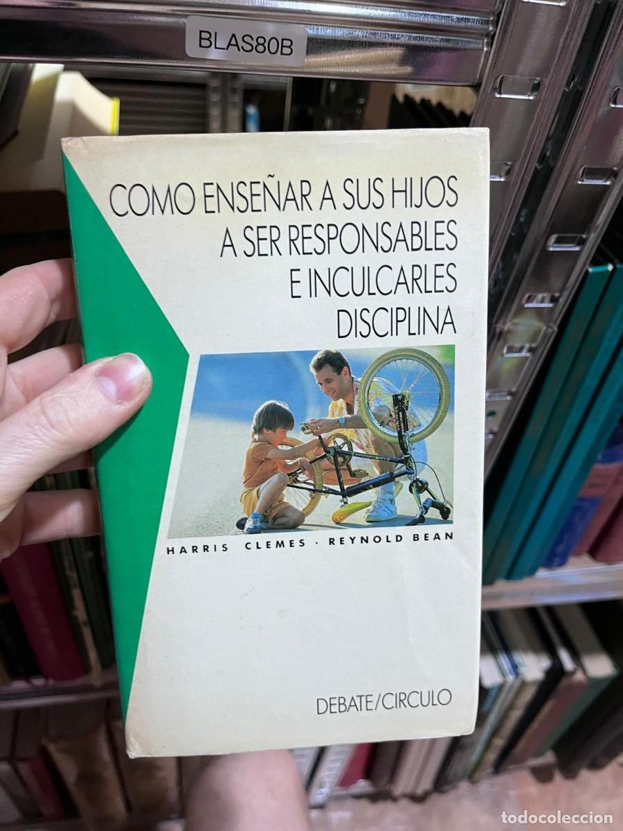 Libros de segunda mano: BLAS80B &mdash; C&oacute;mo ense&ntilde;ar a sus hijos a ser responsables e inculcarles disciplina &mdash; Harris Clemes y Rey