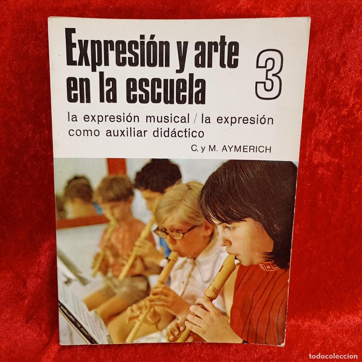 Libros de segunda mano: EXPRESI&Oacute;N Y ARTE EN LA ESCUELA, 3 - C. Y M. AYMERICH - EDITORIAL TEIDE - 1971 / 5687