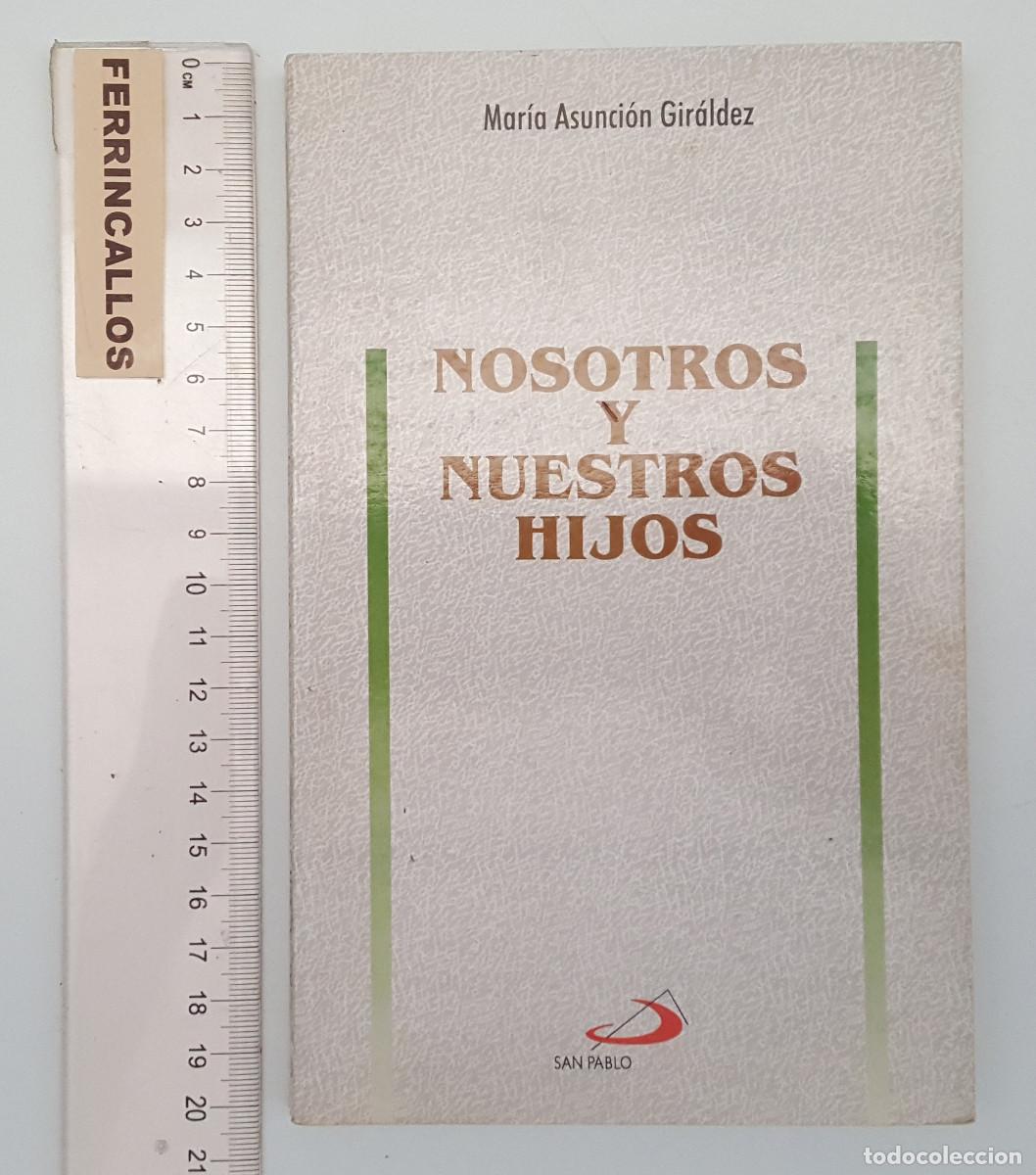 Libros de segunda mano: NOSOTROS Y NUESTROS HIJOS, MAR&Iacute;A ASUNCI&Oacute;N GIRALDEZ, SAN PABLO 1997