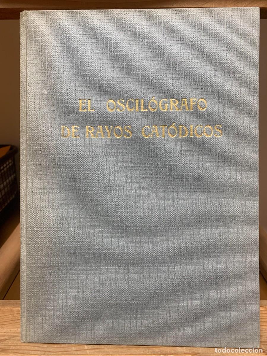 Libros de segunda mano: El Oscil&oacute;grafo de Rayos Cat&oacute;dicos, Teor&iacute;a, Funcionamiento y Empleo Pr&aacute;ctico, Alberto Bandini Buti y
