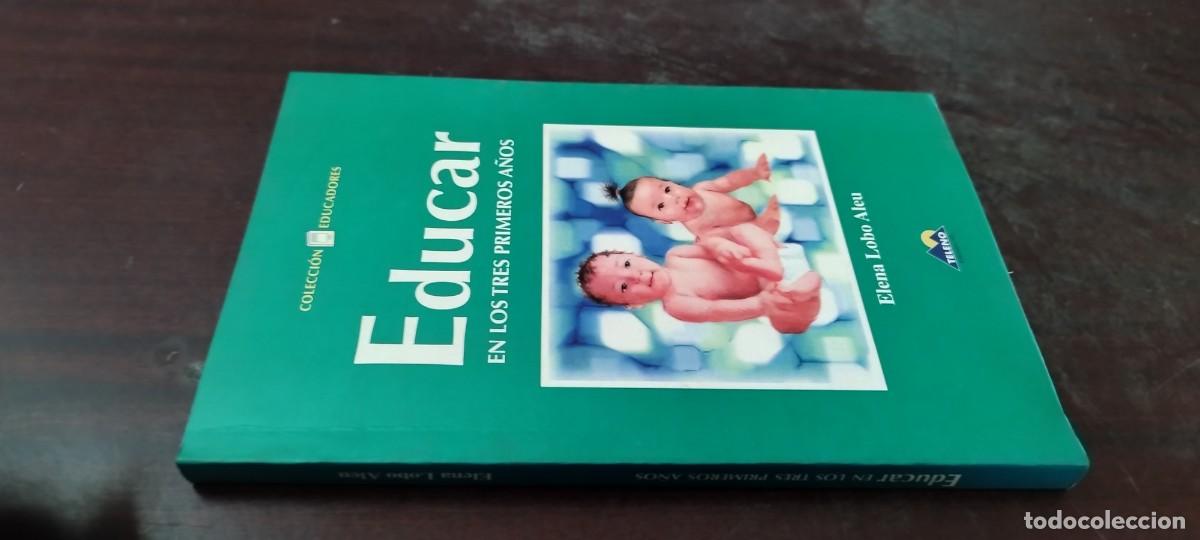 Libros de segunda mano: EDUCAR EN LOS TRES PRIMEROS A&Ntilde;OS / ELENA LOBO ALEU / PU-B&Ntilde;-1 / TELENO
