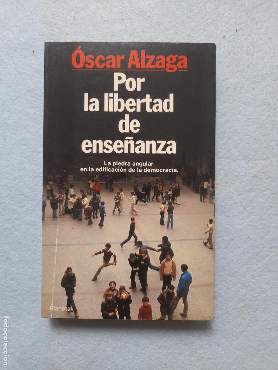 Libros de segunda mano: Por la Libertad de Ense&ntilde;anza. &Oacute;scar Alzaga. 1&ordf; Edici&oacute;n.
