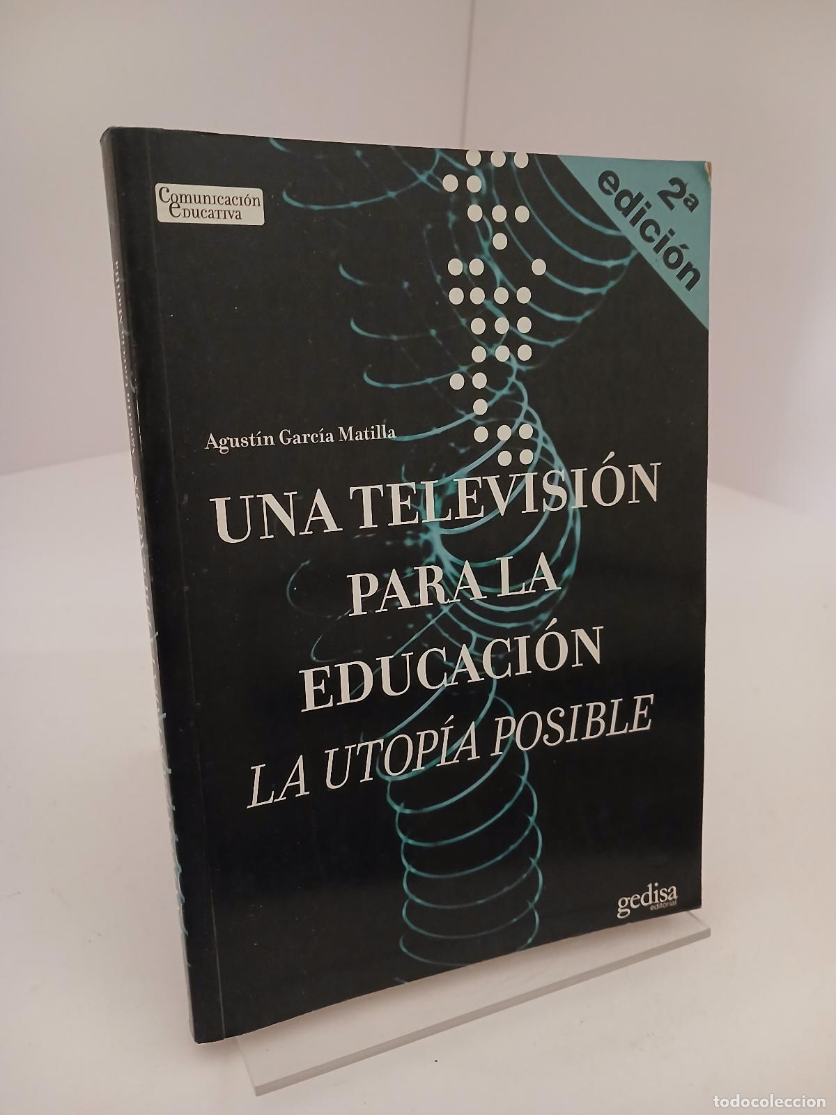 Livros em segunda m&atilde;o: Una televisi&oacute;n para la educaci&oacute;n la utop&iacute;a posible - Agust&iacute;n Garc&iacute;a Matilla