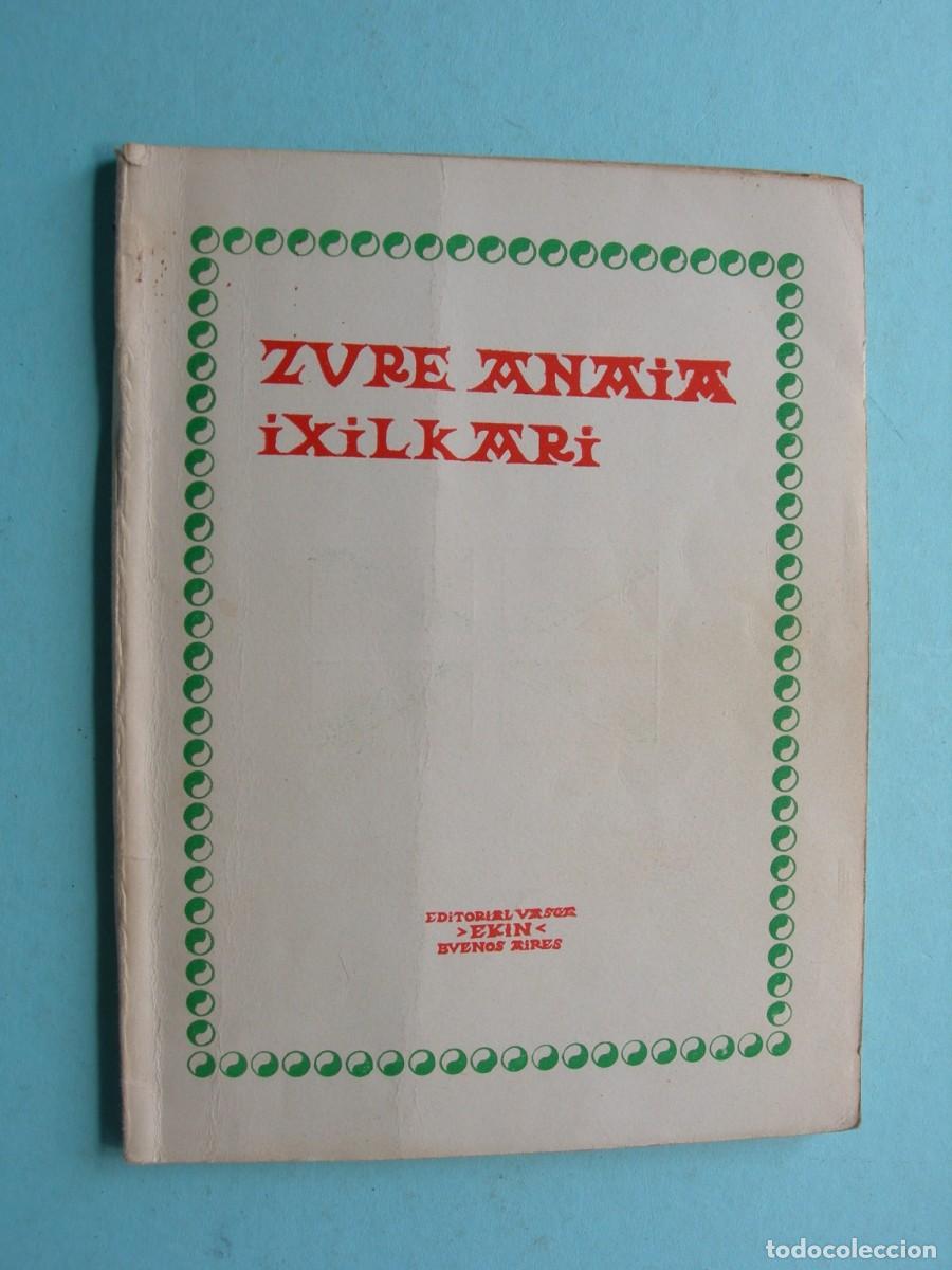 Libros de segunda mano: ZURE ANAIA IXILKARI / FIRMADO POR EL PRESDENTE - VICEPRESIDENTE - SECRETARIO Y TESORERO / ETNOGRAF&Iacute;A