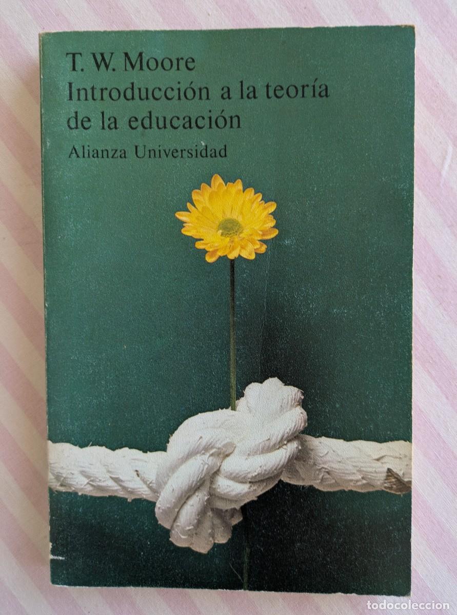 Libros de segunda mano: Introducci&oacute;n a la Teoria de la Educaci&oacute;n. T. W. Moore 1974