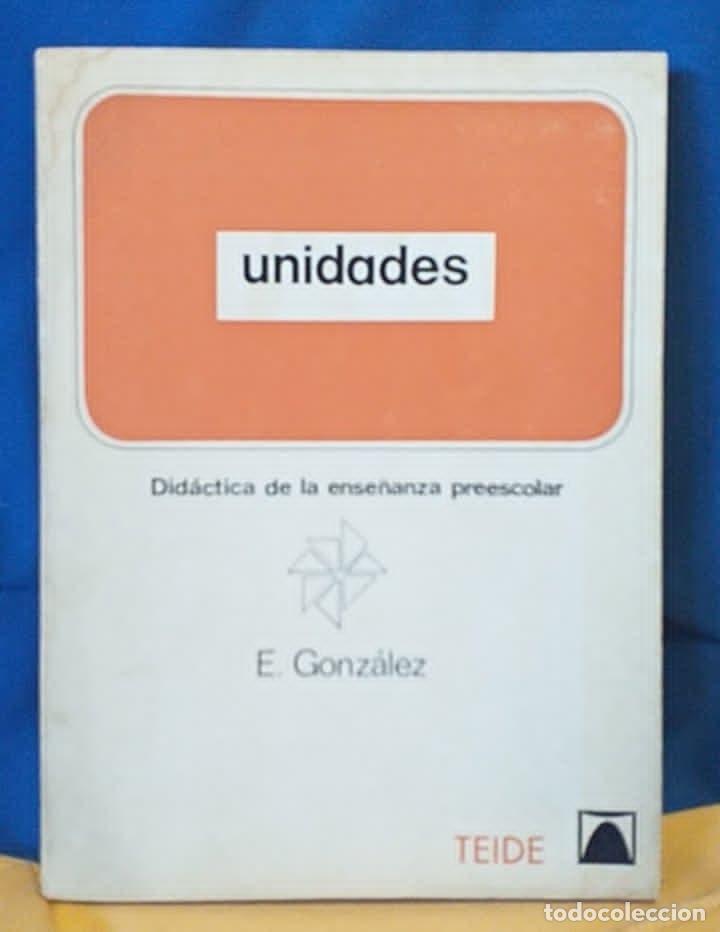 Libros de segunda mano: Libro Unidades . Did&aacute;ctica de la Ense&ntilde;anza Preescolar. E. Gonz&aacute;lez. Teide