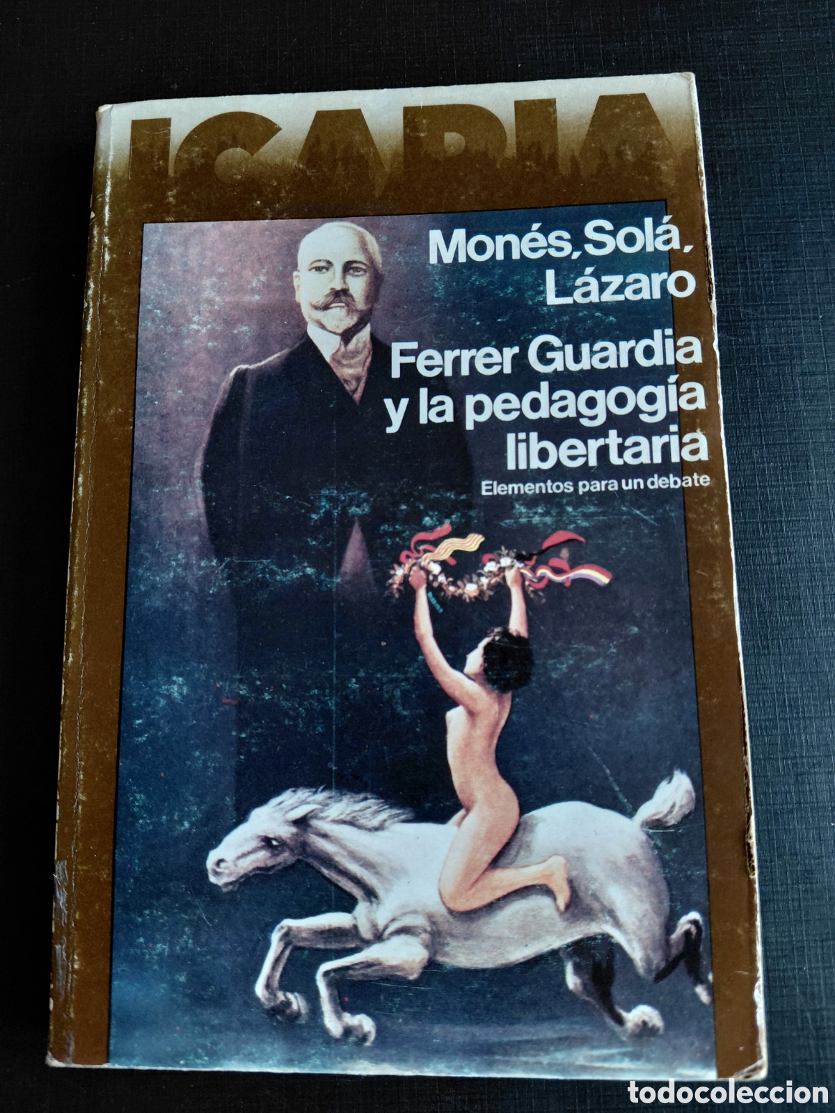 Libros de segunda mano: FERRER GUARDIA Y LA PEDAGOGIA LIBERTARIA. MON&Eacute;S, SOL&Aacute;, L&Aacute;ZARO. 1 EDICI&Oacute;N