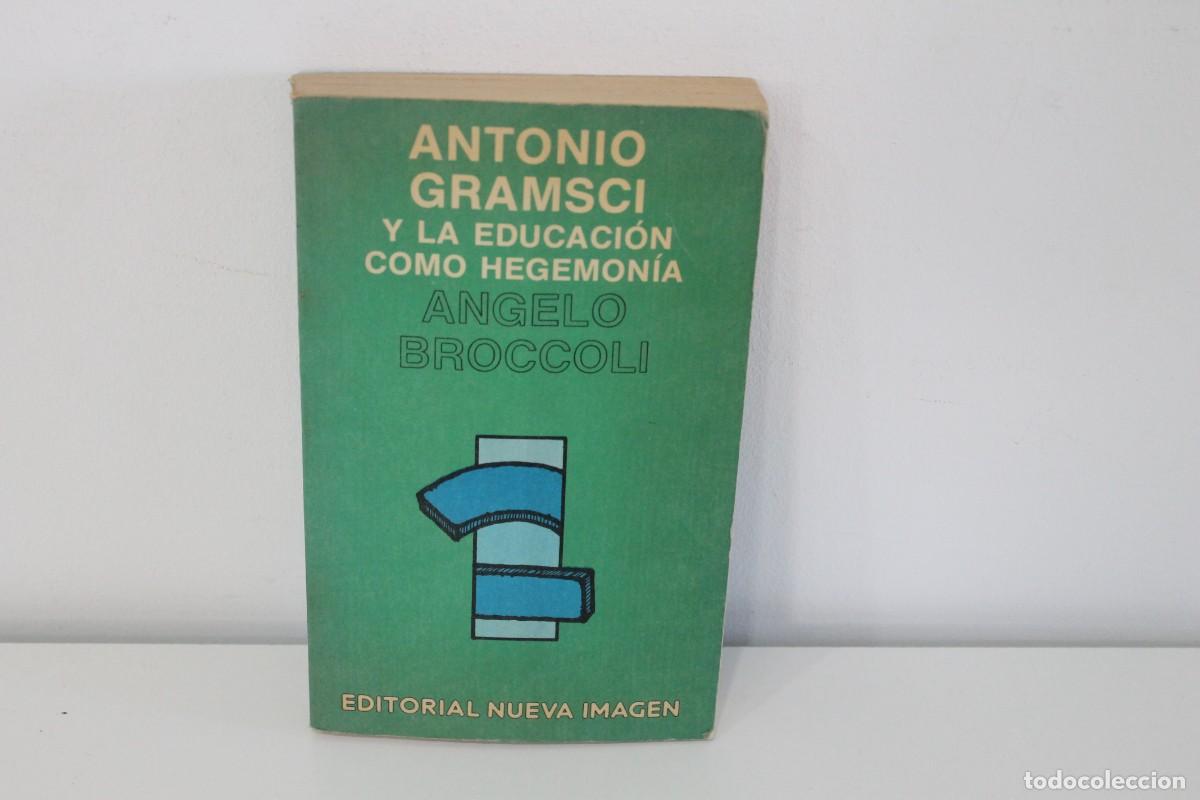 Libros de segunda mano: ANTONIO GRAMSCI Y LA EDUCACI&Oacute;N COMO HEGEMON&Iacute;A ANGELO BROCCOLI 1977