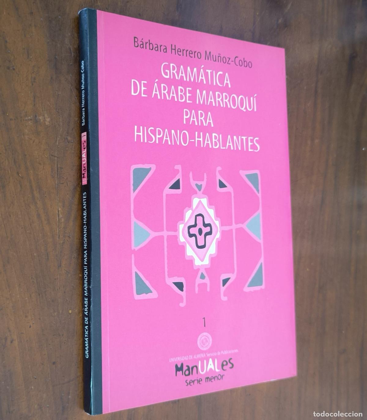 Libros de segunda mano: GRAM&Aacute;TICA DE &Aacute;RABE MARROQU&Iacute; PARA HISPANO HABLANTES - B&Aacute;RBARA HERRERO MU&Ntilde;OZ-COBO