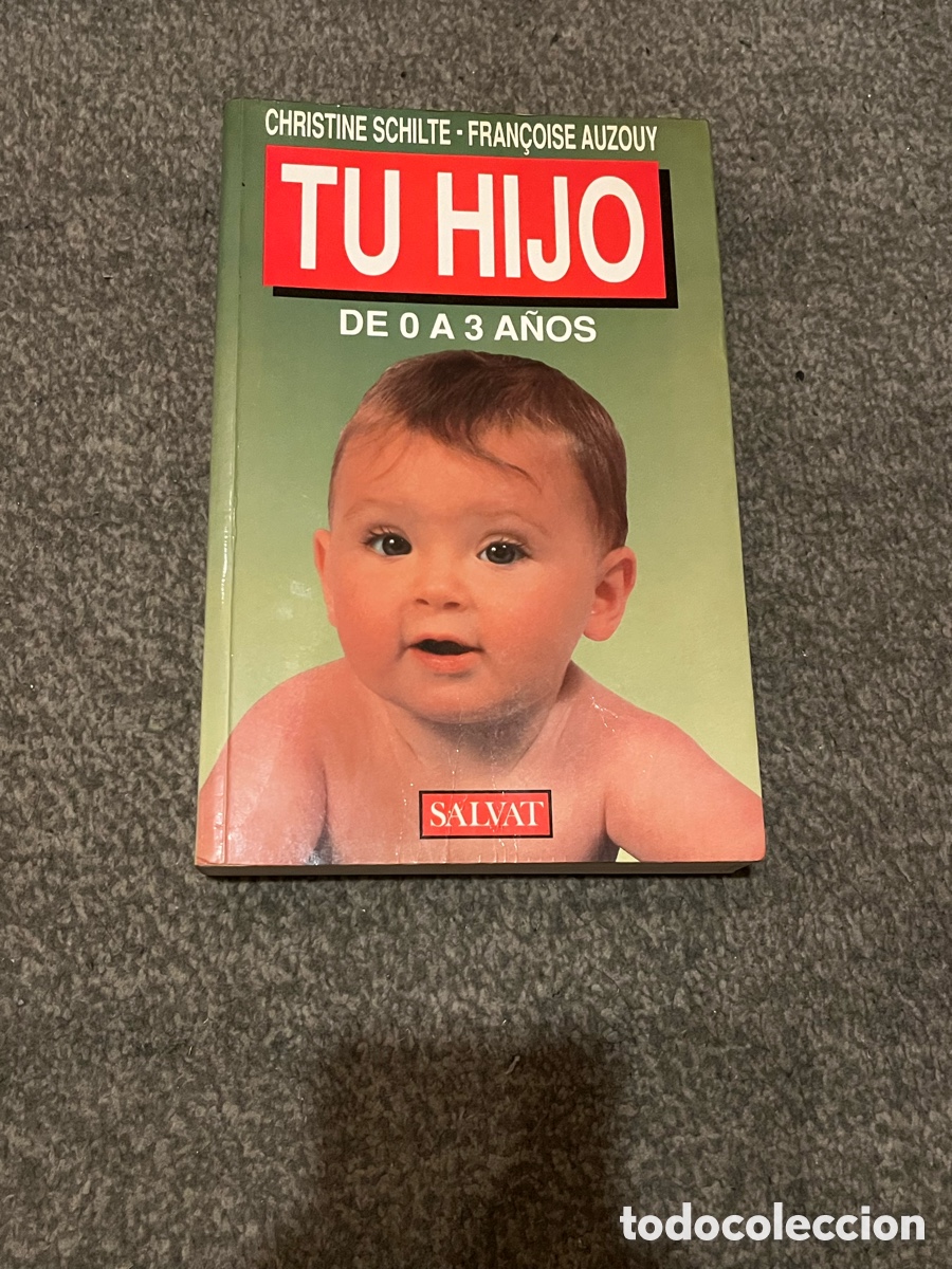 Libros de segunda mano: TU HIJO DE 0 A 3 A&Ntilde;OS. Christine Schilte, Fran&ccedil;oise Auzouy