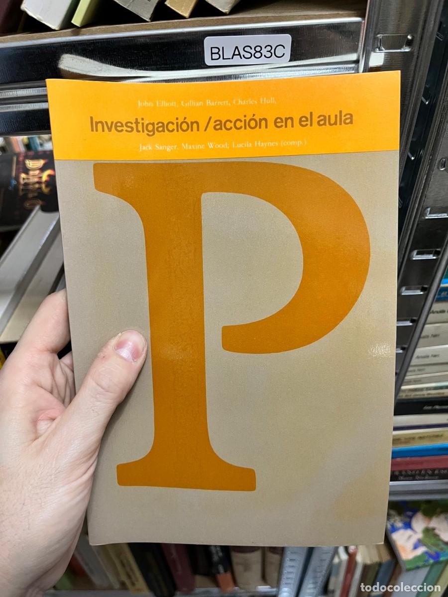 Libros de segunda mano: BLAS83C &ndash; Investigaci&oacute;n/acci&oacute;n en el aula &ndash; John Elliott, Gillian Barrett, Charles Hull y otros. Inv