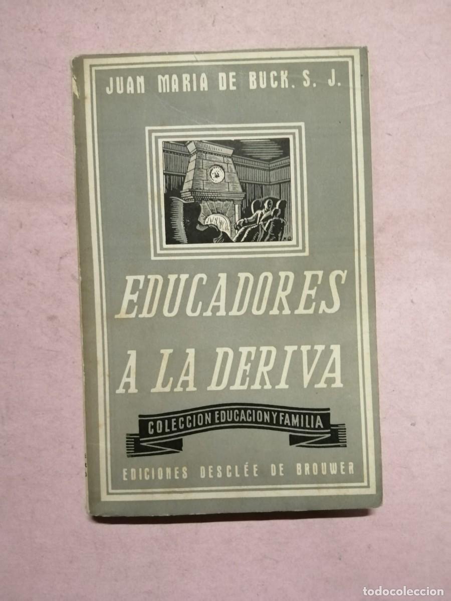 Libros de segunda mano: EDUCADORES A LA DERIVA (JUAN MARIA DE BUCH S. J.)