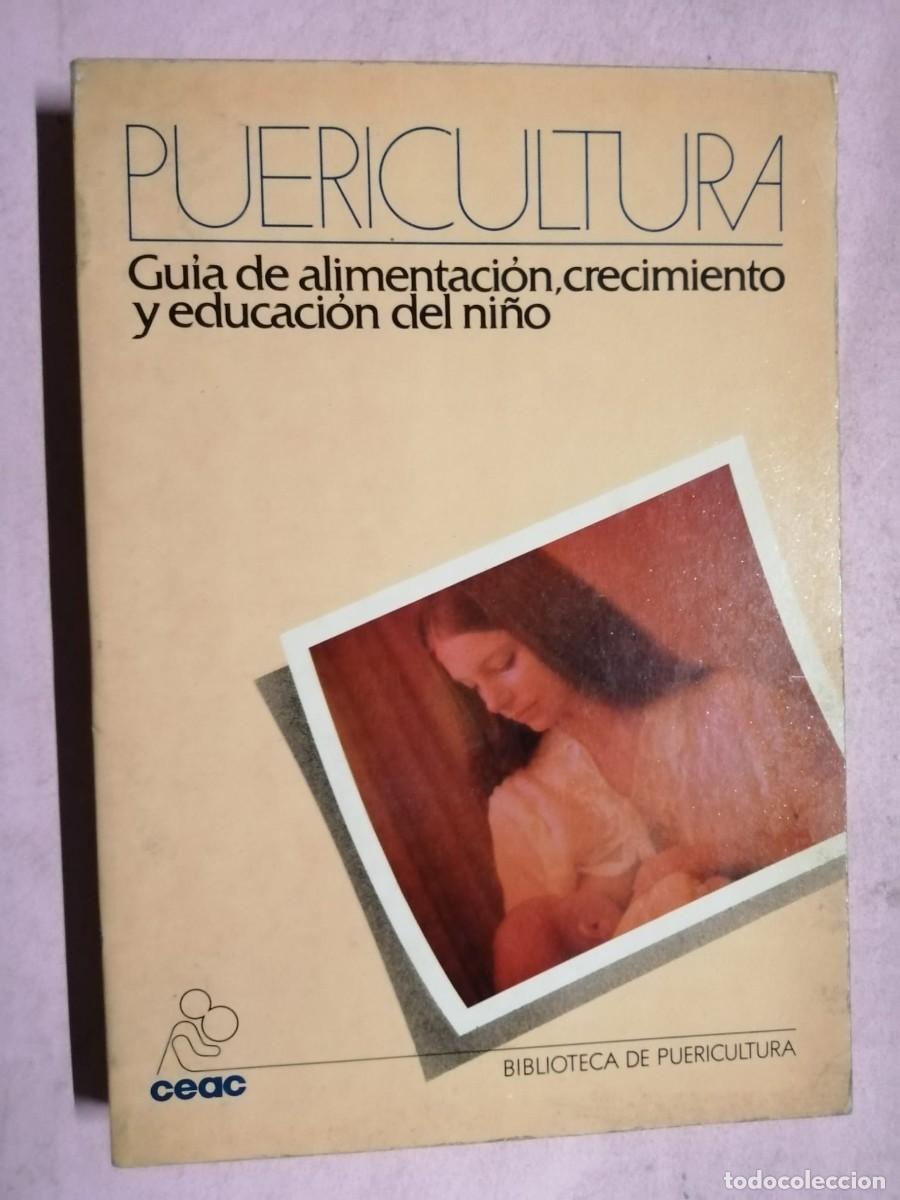 Libros de segunda mano: PUERICULTURA. GUIA DE LA ALIMENTACION, CRECIMIENTO Y EDUCACION DEL NI&Ntilde;O