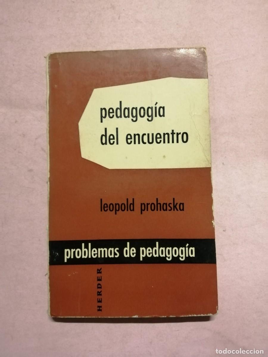 Libros de segunda mano: PEDAGOGIA DEL ENCUENTRO (LEOPOLD PROHASKA)