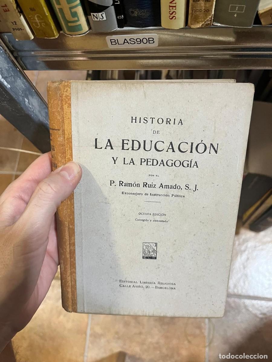 Libros de segunda mano: BLAS90B &mdash; Historia de la educaci&oacute;n y la pedagog&iacute;a &mdash; P. Ram&oacute;n Ruiz Amado &mdash; Editorial Librer&iacute;a Religio