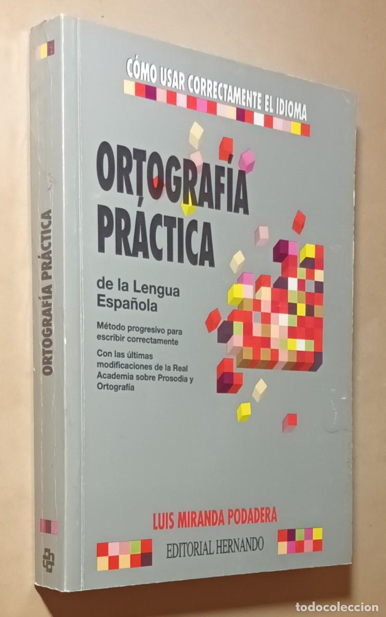 Libros de segunda mano: ORTOGRAF&Iacute;A PR&Aacute;CTICA DE LA LENGUA ESPA&Ntilde;OLA - LUIS MIRANDA PODADERA - ED. HERNANDO