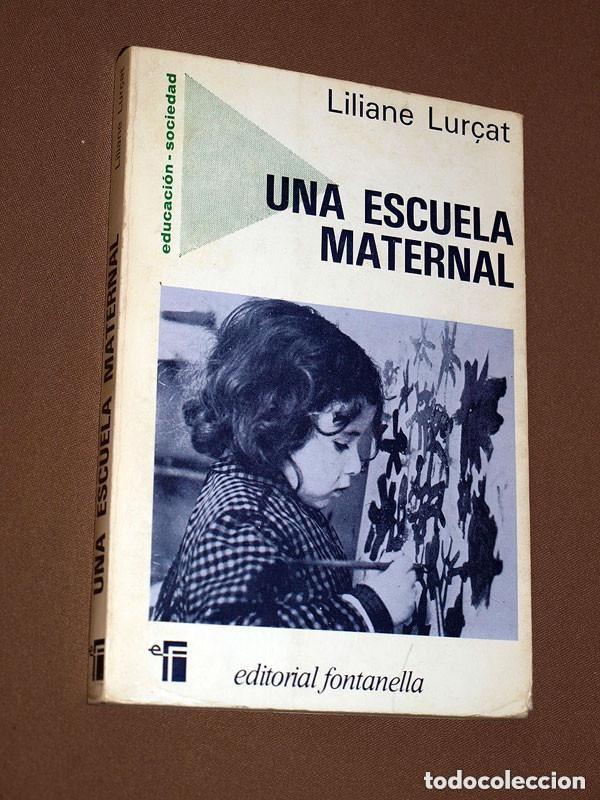 Libros de segunda mano: UNA ESCUELA MATERNAL. Liliane LUR&Ccedil;AT. Conchita N&Uacute;&Ntilde;EZ. Fontanella, 1982. Colecci&oacute;n Educaci&oacute;n N&ordm; 44 ++