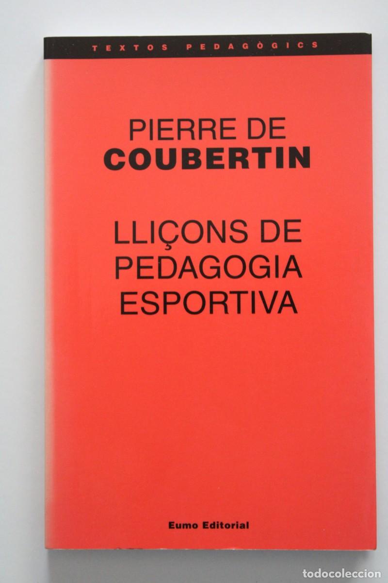 Libros de segunda mano: Pierre de Coubertin - Lli&ccedil;ons de pedagogia esportiva - Eumo Editorial