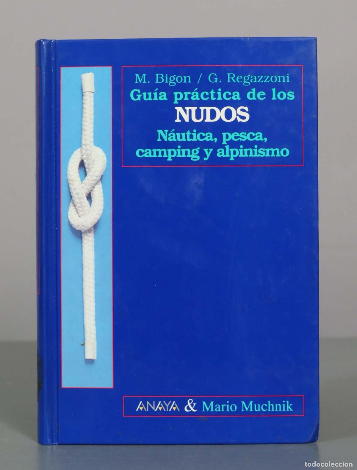 Libros de segunda mano: Gu&iacute;a pr&aacute;ctica de los nudos: n&aacute;utica, pesca, camping y alpinismo - Marco Bigon, Guido Regazzoni - Ana