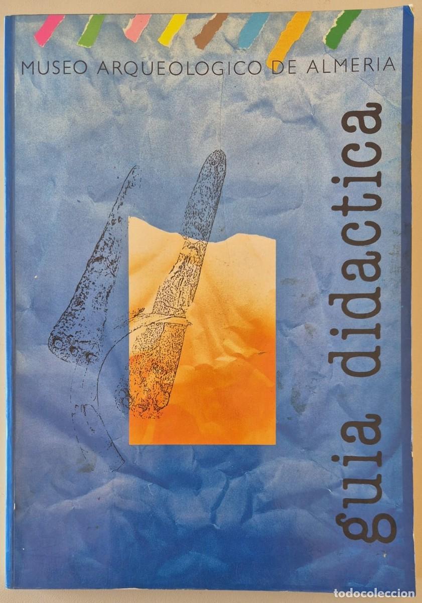 Libros de segunda mano: Museo Arqueol&oacute;gico de Almer&iacute;a. Gu&iacute;a did&aacute;ctica