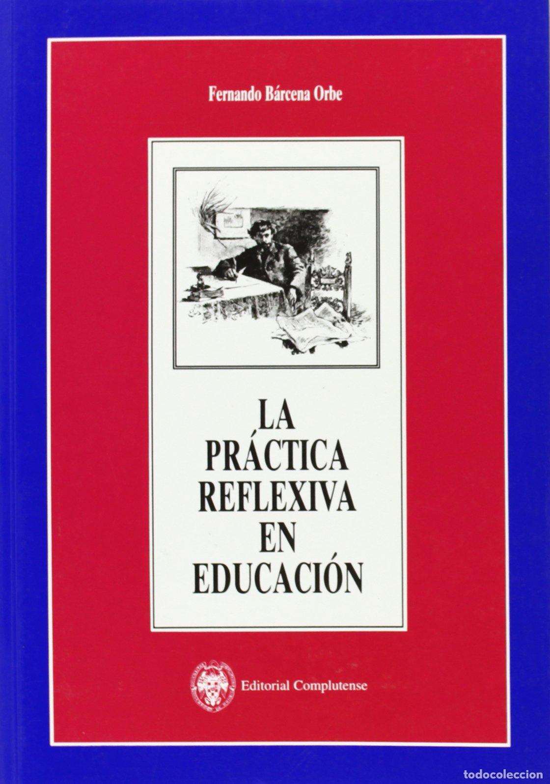 Libros de segunda mano: La pr&aacute;ctica reflexiva en educaci&oacute;n : introducci&oacute;n a la filosof&iacute;a de la educaci&oacute;n