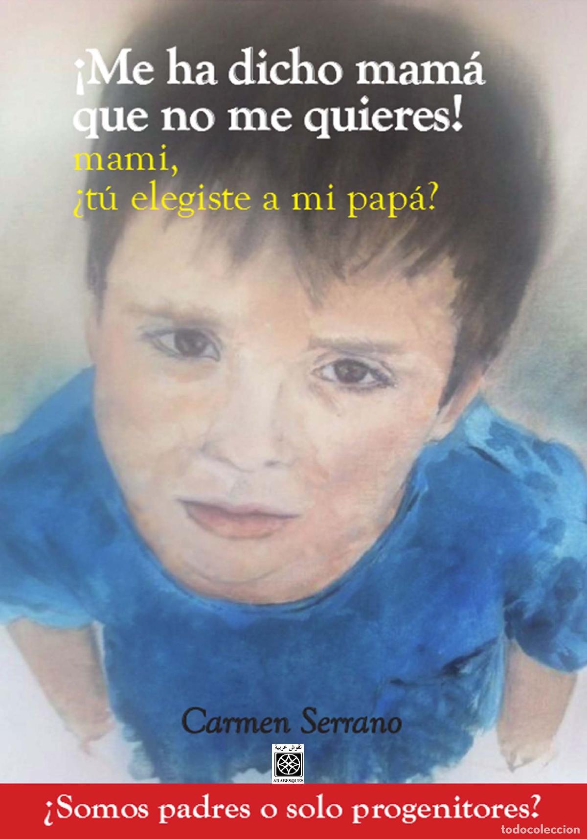 Libros de segunda mano: &iexcl;Me ha dicho mam&aacute; que no me quieres!: Mami...&iquest;T&uacute; elegiste a mi pap&aacute;? (Tu hijo y t&uacute;)