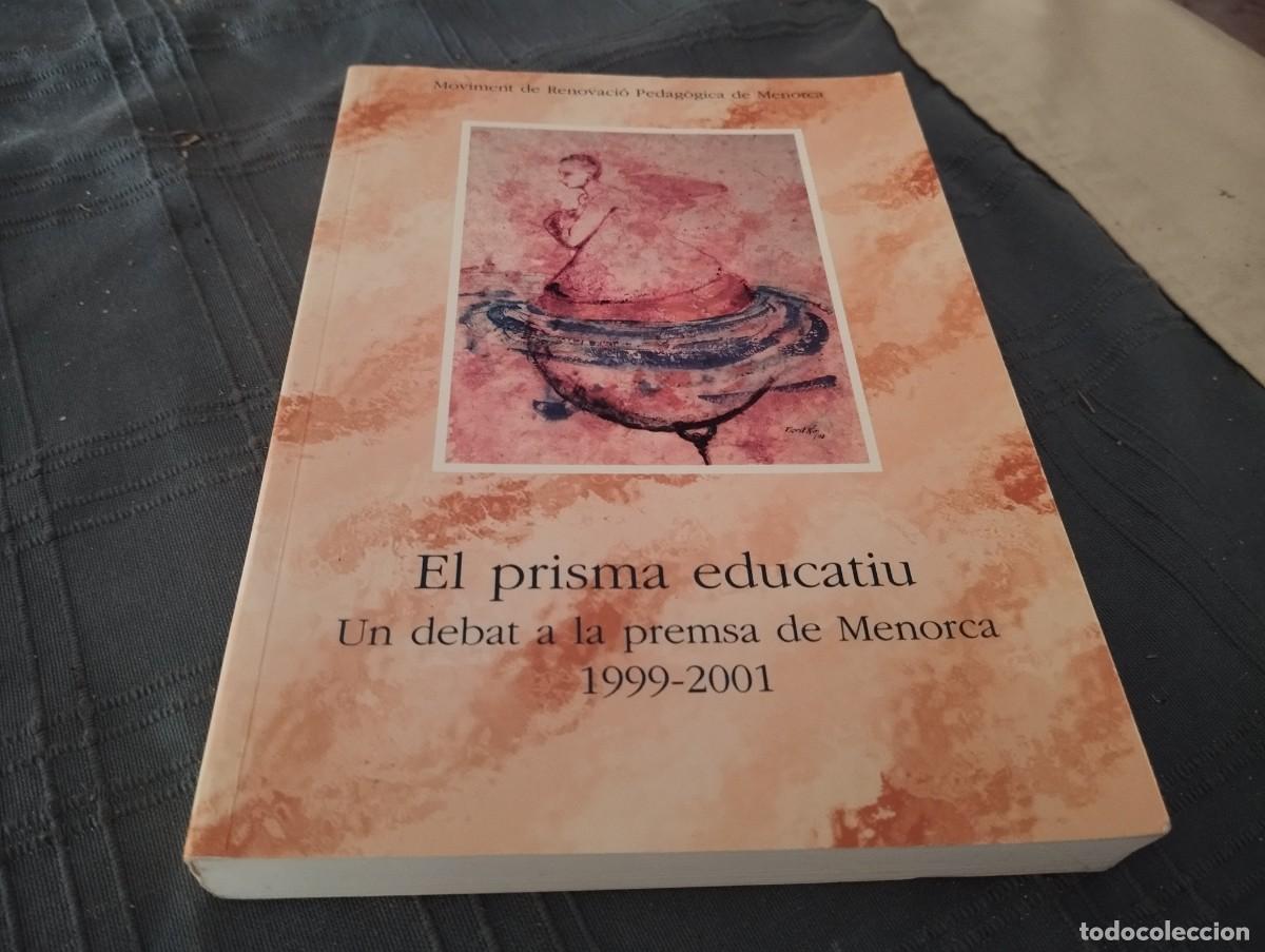 Libros de segunda mano: EL PRISMA EDUCATIU UN DEBAT A LA PREMSA DE MENORCA 1999 - 2001 MOVIMENT DE RENOVACIO PEDAGOCICA