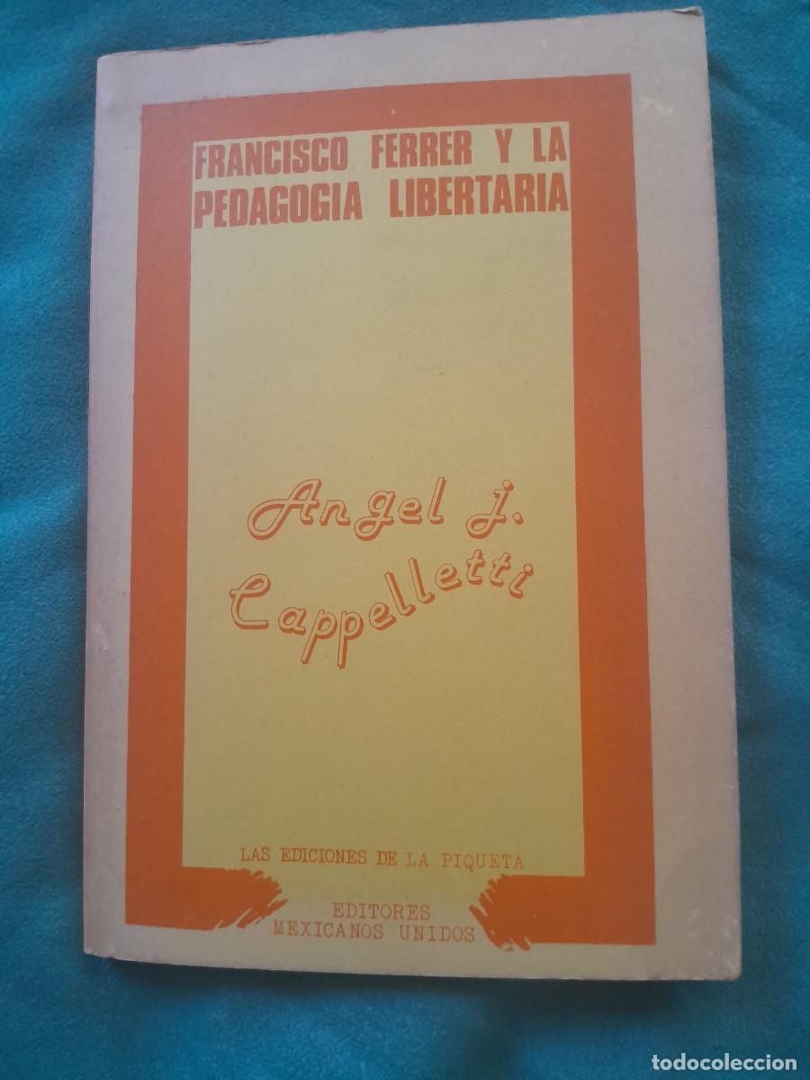 Libros de segunda mano: FRANCISCO FERRER Y LA PEDAGOGIA LIBERTARIA. ANGEL CAPPELLETTI. LA PIQUETA 1980