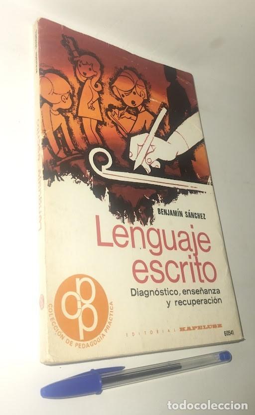 Libros de segunda mano: Lenguaje escrito. Benjam&iacute;n S&aacute;nchez - Diagn&oacute;stico, ense&ntilde;anza y recuperaci&oacute;n - Kapelusz Pedagog&iacute;a 1972
