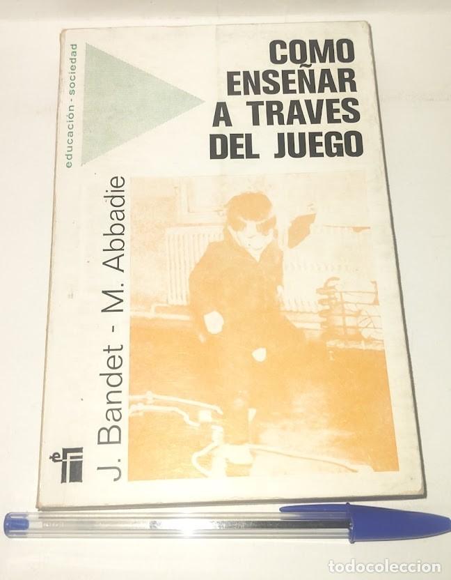 Libros de segunda mano: Como ense&ntilde;ar a trav&eacute;s del juego - J. Bandet / M. Abbadie - Fontanella 2&ordf; edici&oacute;n 1975