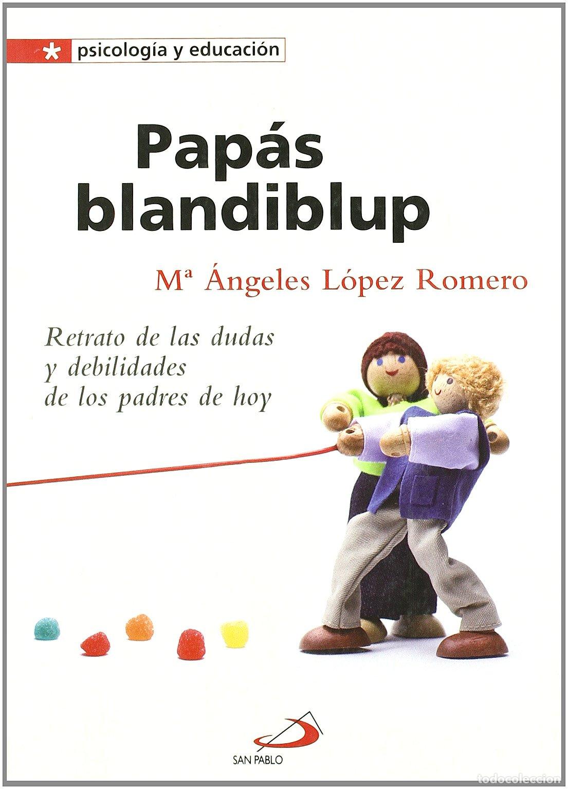 Libros de segunda mano: Pap&aacute;s blandiblup: Retrato de las dudas y las debilidades de los padres: 3 (Psicologia y educaci&oacute;n)